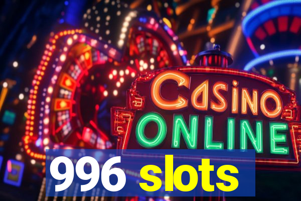 996 slots